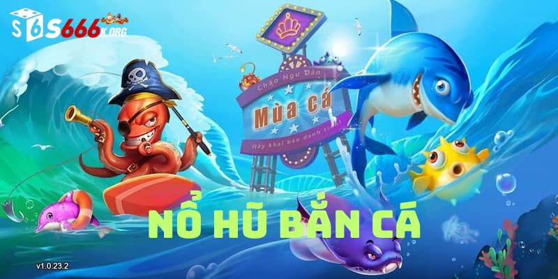 Nổ hũ bắn cá