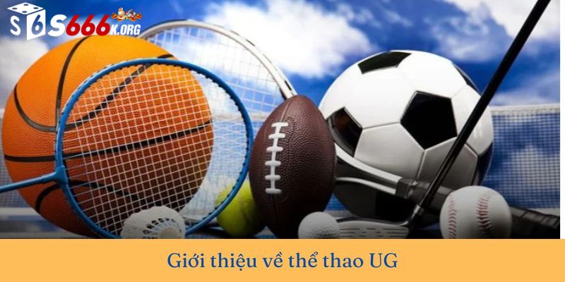 Giới thiệu qua về UG Thể Thao