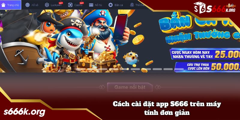 Cách cài đặt app S666 trên máy tính đơn giản