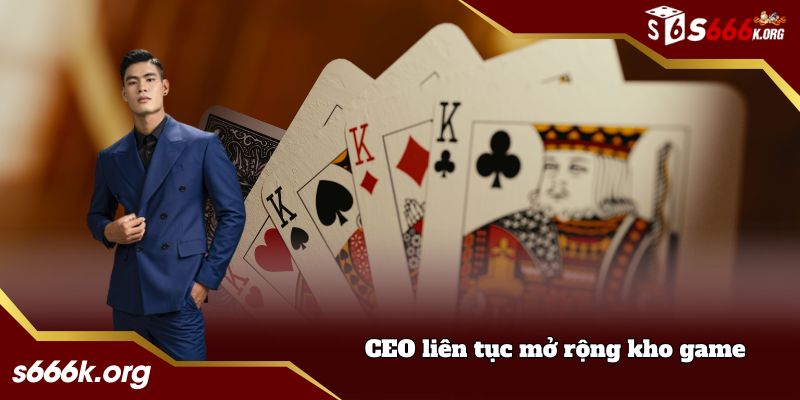 CEO liên tục mở rộng kho game
