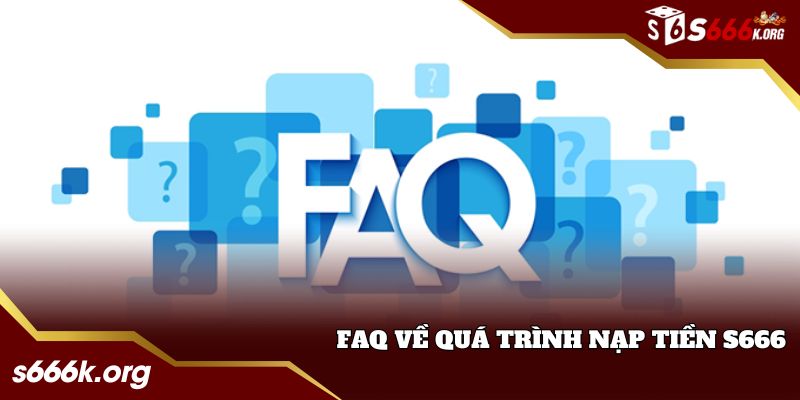 FAQ về quy trình nạp tiền vào tài khoản