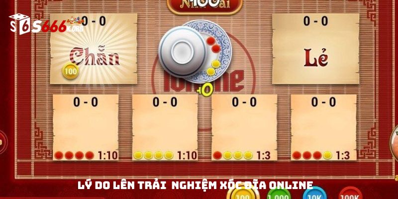 Lý do lên trải nghiệm game xóc đĩa